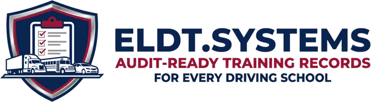 ELDT.Systems: audit-ready training records for every driving school